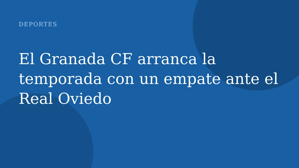El Granada CF arranca la temporada con un empate ante el Real Oviedo