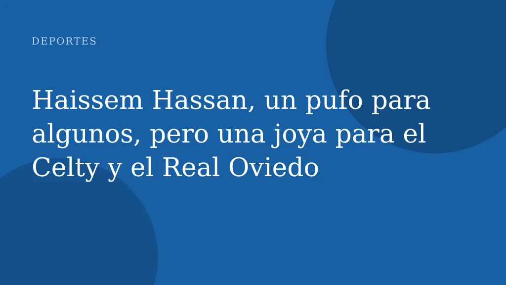 Haissem Hassan, un pufo para algunos, pero una joya para el Celty y el Real Oviedo