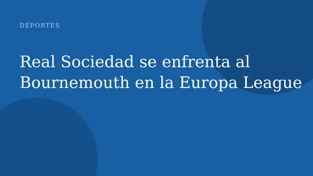 Real Sociedad se enfrenta al Bournemouth en la Europa League