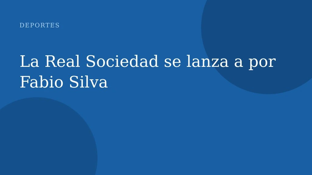 La Real Sociedad se lanza a por Fabio Silva