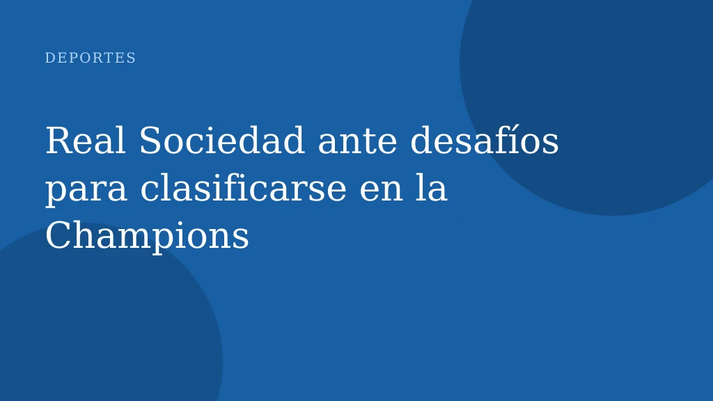 Real Sociedad ante desafíos para clasificarse en la Champions