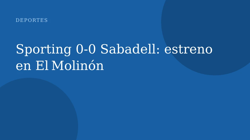 Sporting 0‑0 Sabadell: estreno en El Molinón