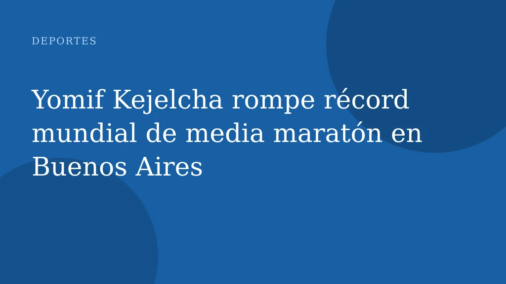 Yomif Kejelcha rompe récord mundial de media maratón en Buenos Aires