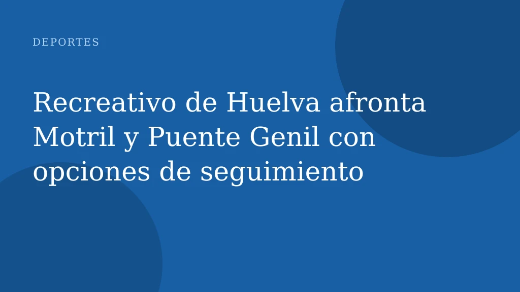 Recreativo de Huelva afronta Motril y Puente Genil con opciones de seguimiento