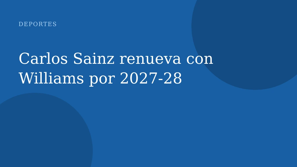 Carlos Sainz renueva con Williams por 2027‑28