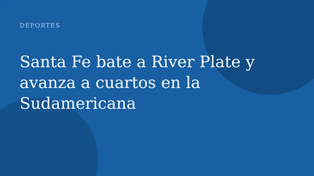 Santa Fe bate a River Plate y avanza a cuartos en la Sudamericana