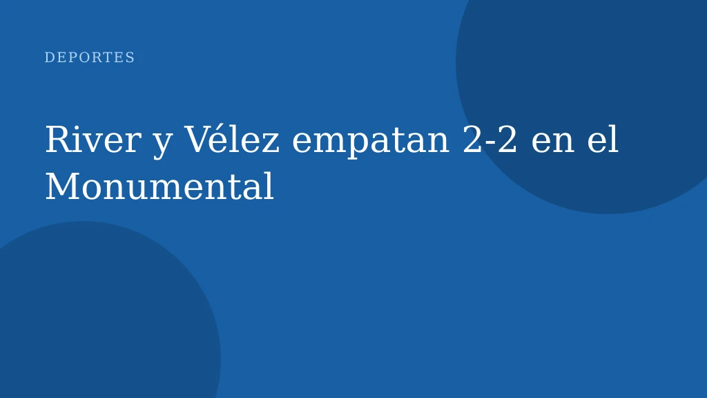River y Vélez empatan 2-2 en el Monumental
