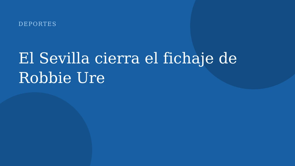 El Sevilla cierra el fichaje de Robbie Ure