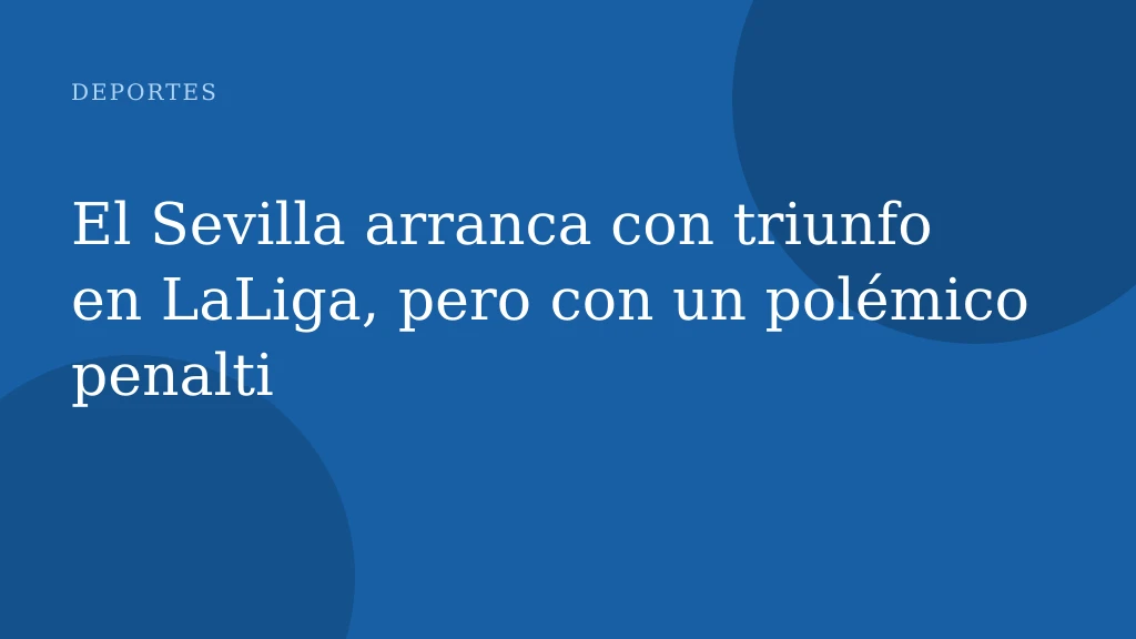 El Sevilla arranca con triunfo en LaLiga, pero con un polémico penalti