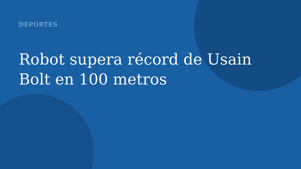 Robot supera récord de Usain Bolt en 100 metros