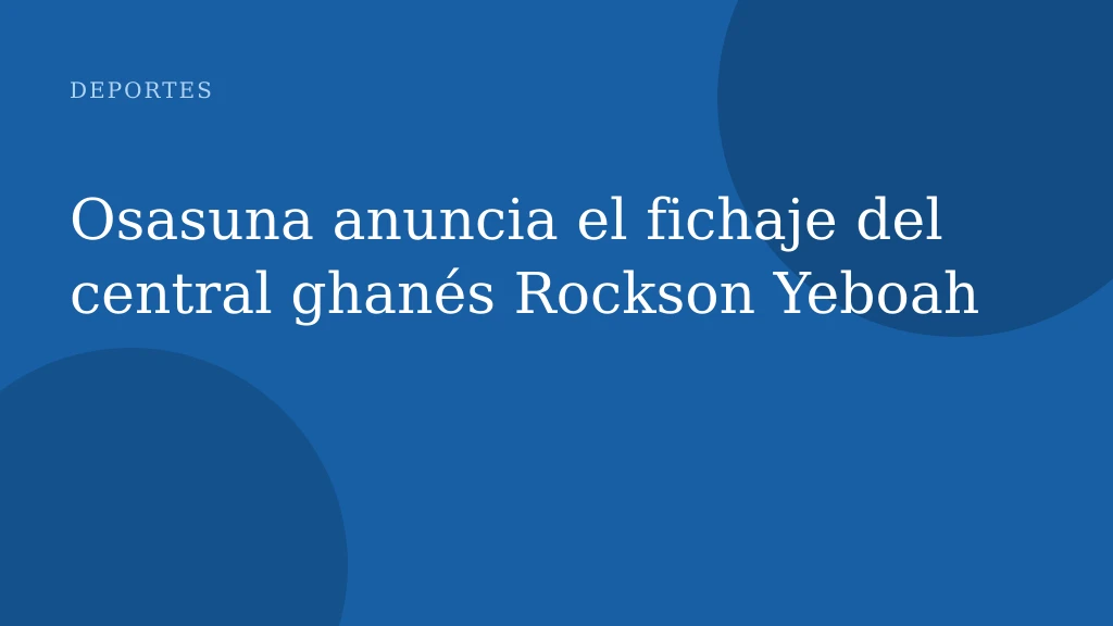 Osasuna anuncia el fichaje del central ghanés Rockson Yeboah