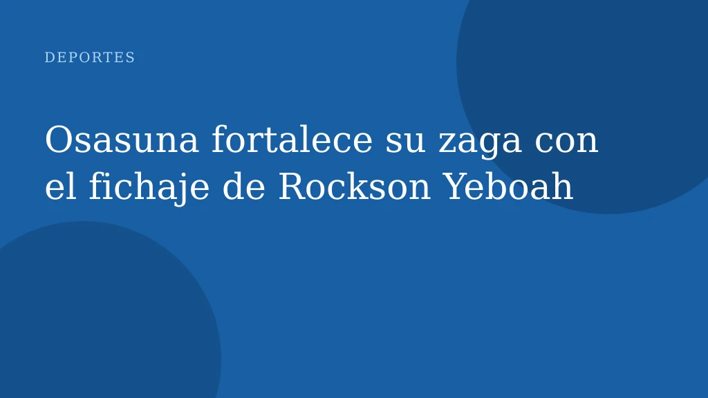 Osasuna fortalece su zaga con el fichaje de Rockson Yeboah