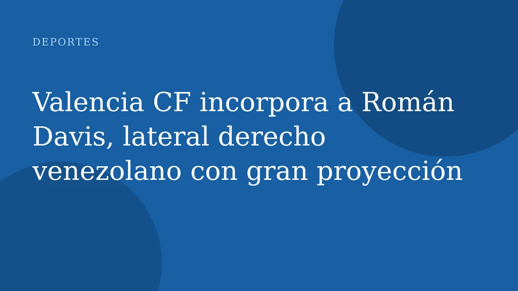 El Valencia CF ficha a Román Davis para reforzar el lateral derecho