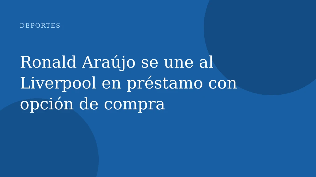 Ronald Araújo se une al Liverpool en préstamo con opción de compra