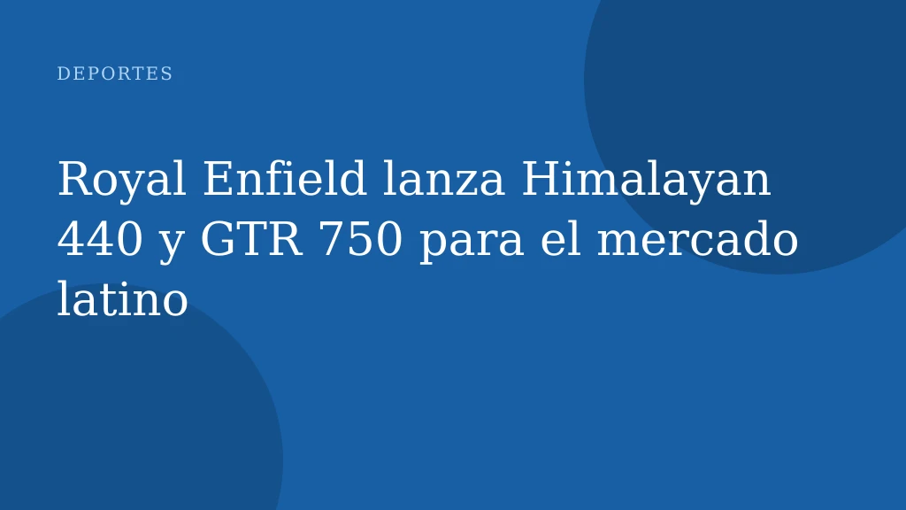 Royal Enfield lanza Himalayan 440 y GTR 750 para el mercado latino