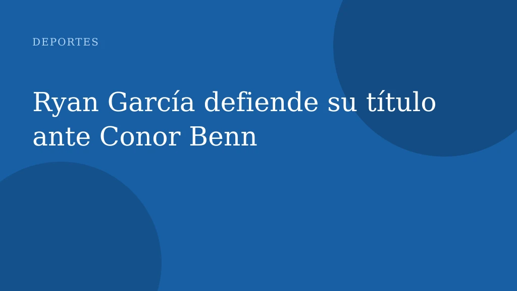 Ryan García defiende su título ante Conor Benn