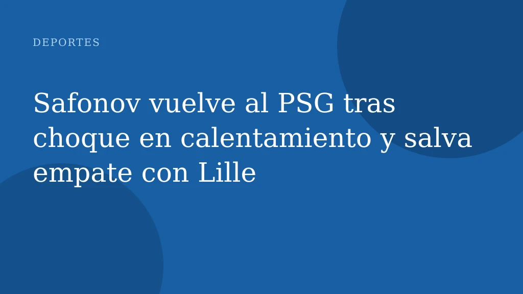 Safonov vuelve al PSG tras choque en calentamiento y salva empate con Lille