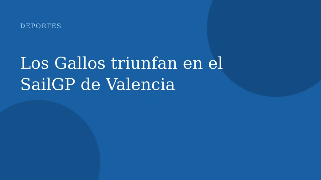 Los Gallos triunfan en el SailGP de Valencia