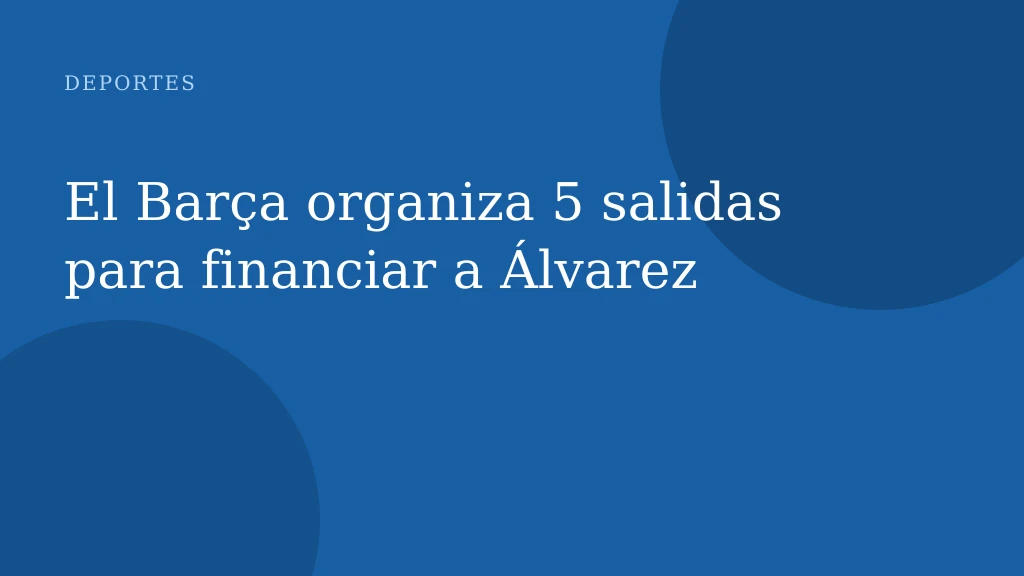 El Barça organiza 5 salidas para financiar a Álvarez
