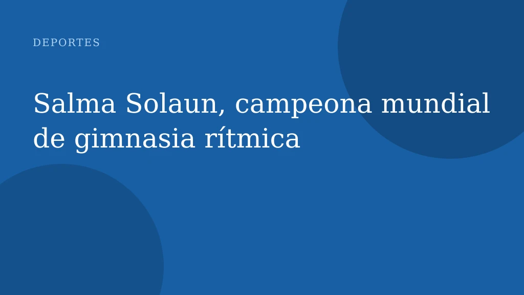 Salma Solaun, campeona mundial de gimnasia rítmica
