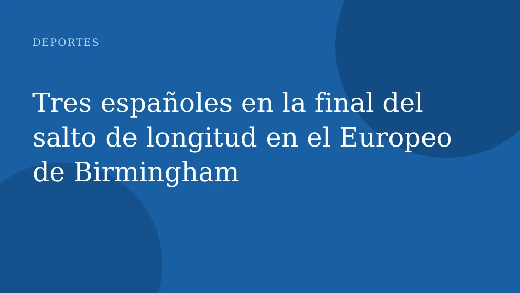 Tres españoles en la final del salto de longitud en el Europeo de Birmingham