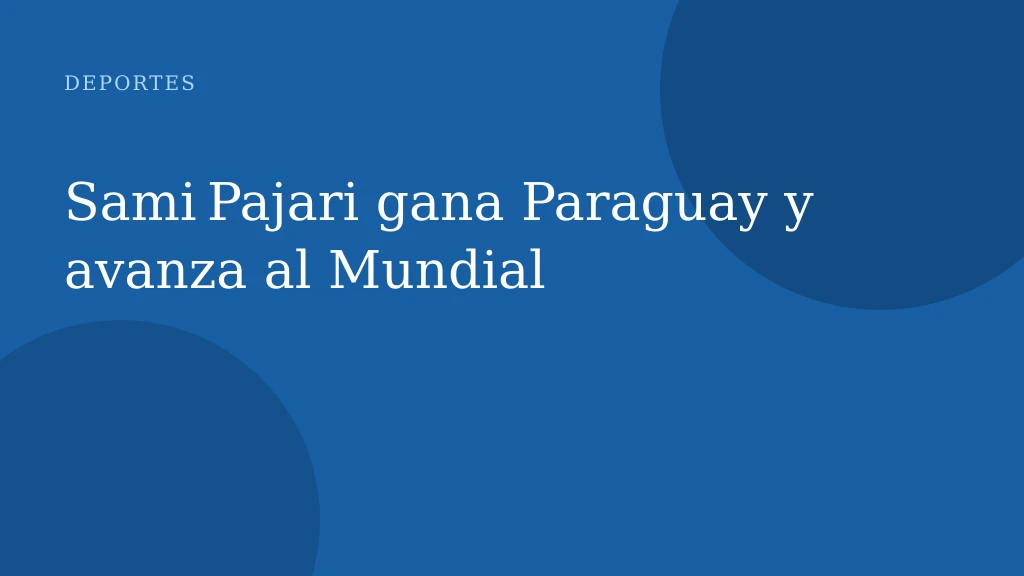 Sami Pajari gana Paraguay y avanza al Mundial