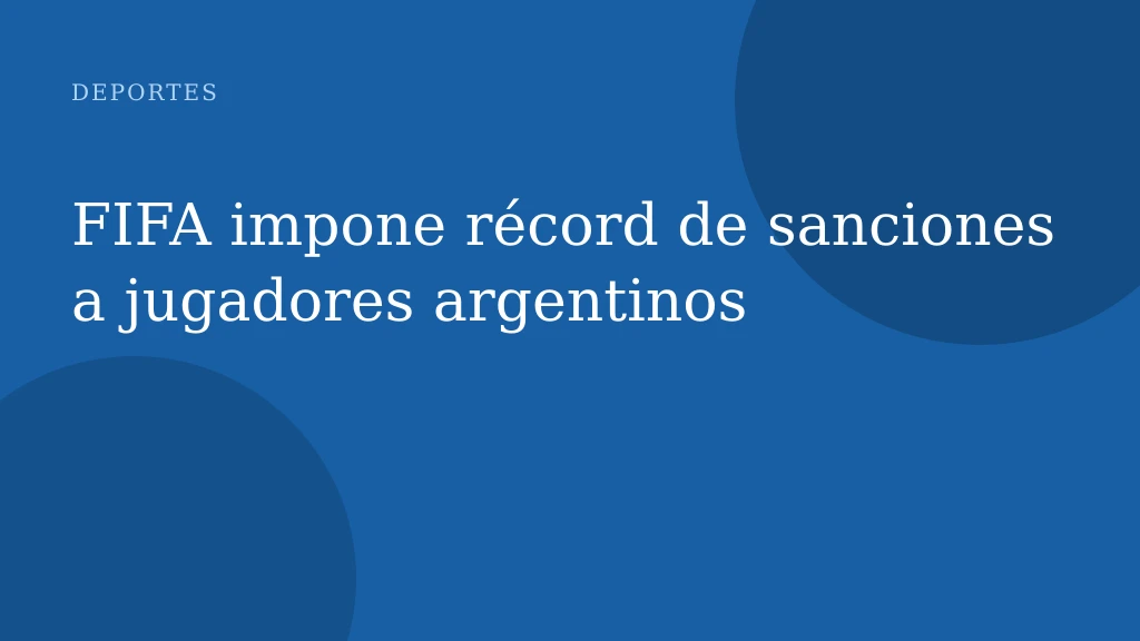 FIFA impone récord de sanciones a jugadores argentinos