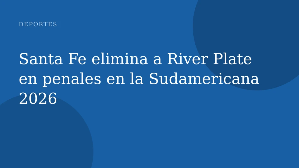 Santa Fe elimina a River Plate en penales en la Sudamericana 2026