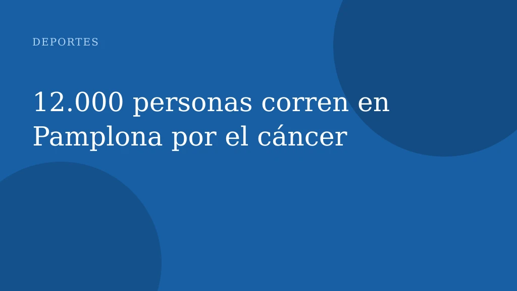 12.000 personas corren en Pamplona por el cáncer