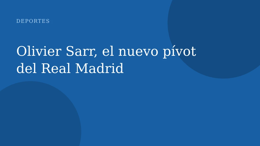 Olivier Sarr, el nuevo pívot del Real Madrid