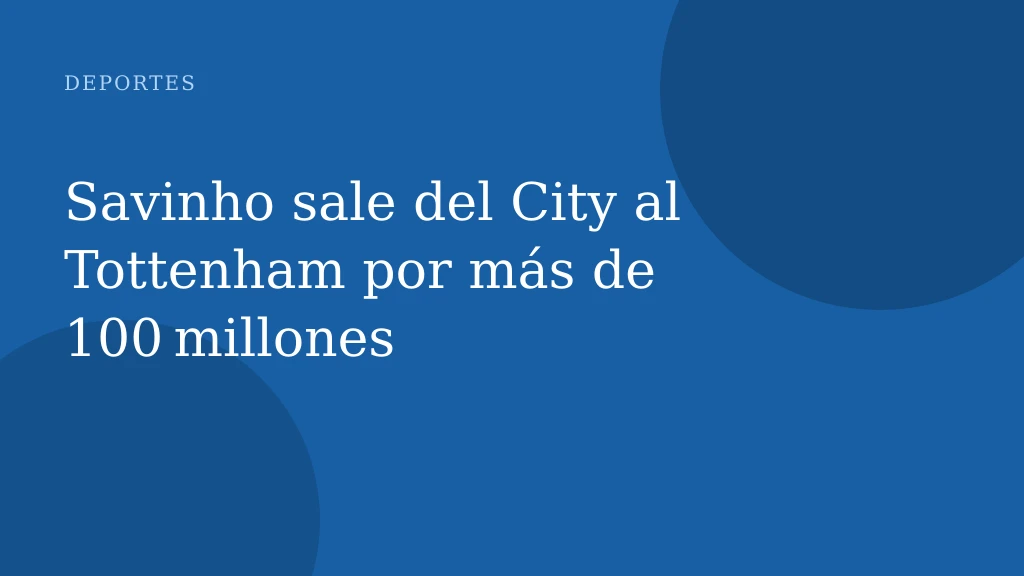 Savinho sale del City al Tottenham por más de 100 millones