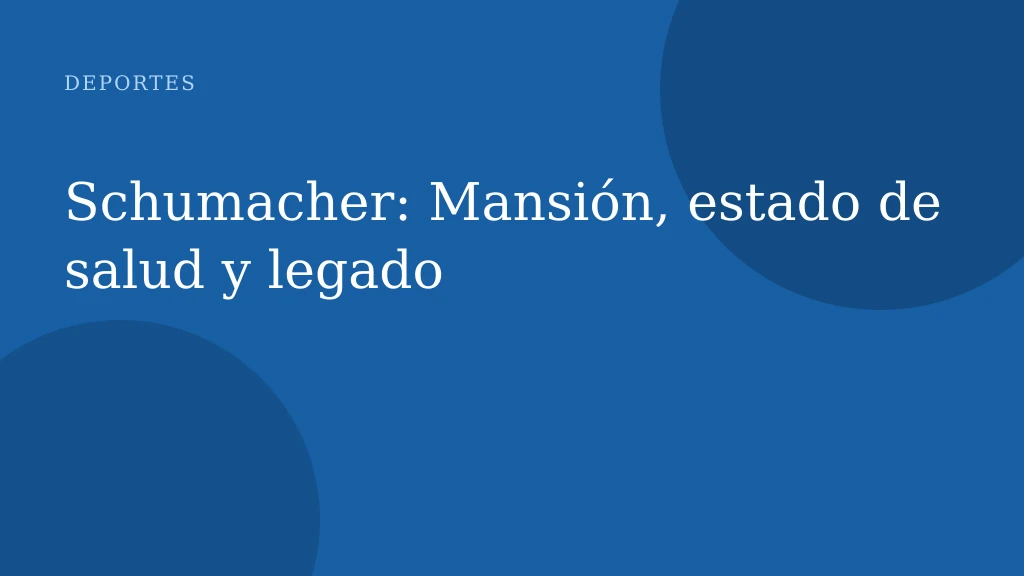 Schumacher: Mansión, estado de salud y legado