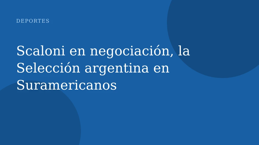 Scaloni en negociación, la Selección argentina en Suramericanos