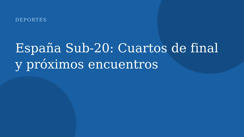 España Sub-20: Cuartos de final y próximos encuentros