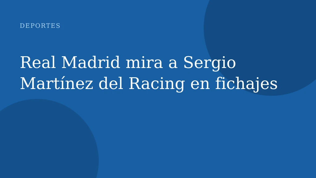Madrid y Barça compiten por Sergio Martínez, la joya del Racing