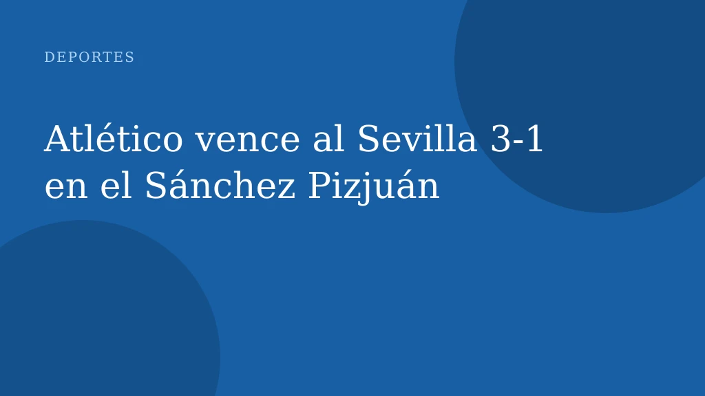 Atlético vence al Sevilla 3-1 en el Sánchez Pizjuán
