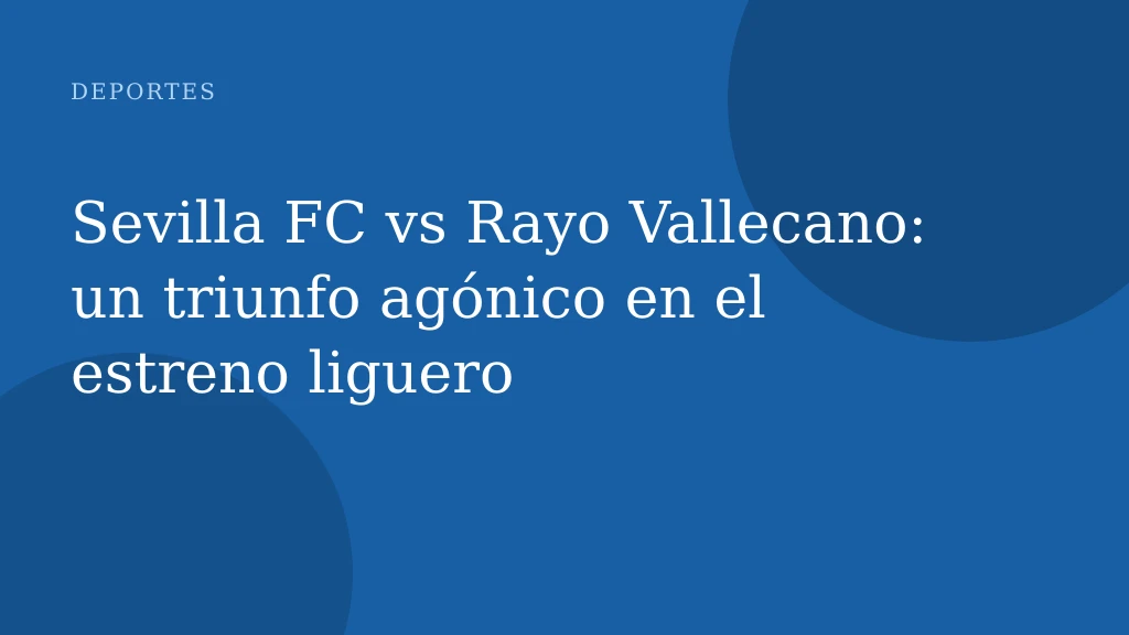 Sevilla FC vs Rayo Vallecano: un triunfo agónico en el estreno liguero