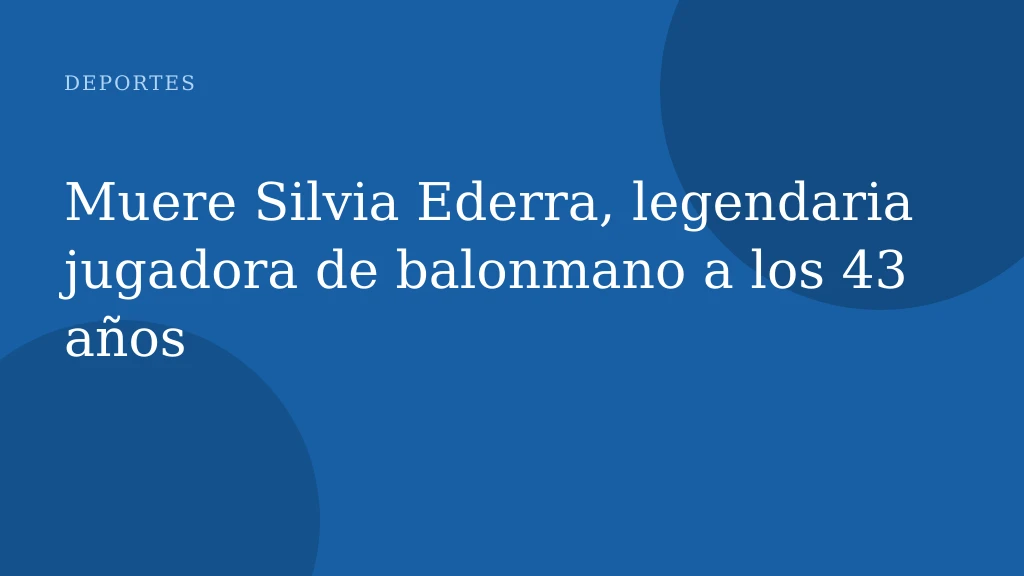 Muere Silvia Ederra, legendaria jugadora de balonmano a los 43 años