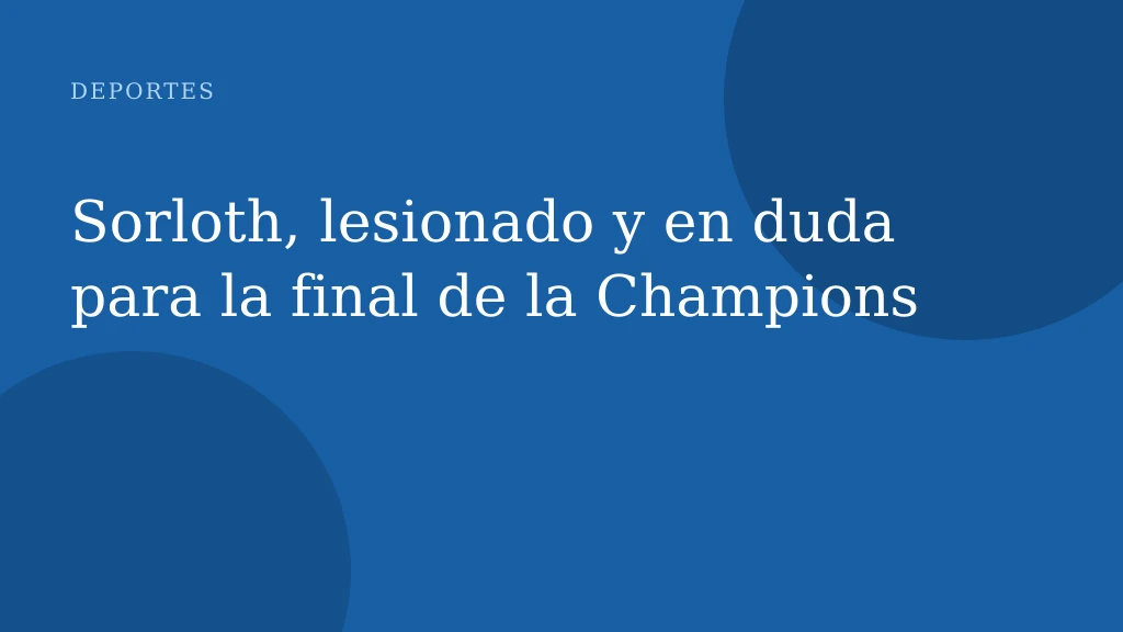 Sorloth, lesionado y en duda para la final de la Champions