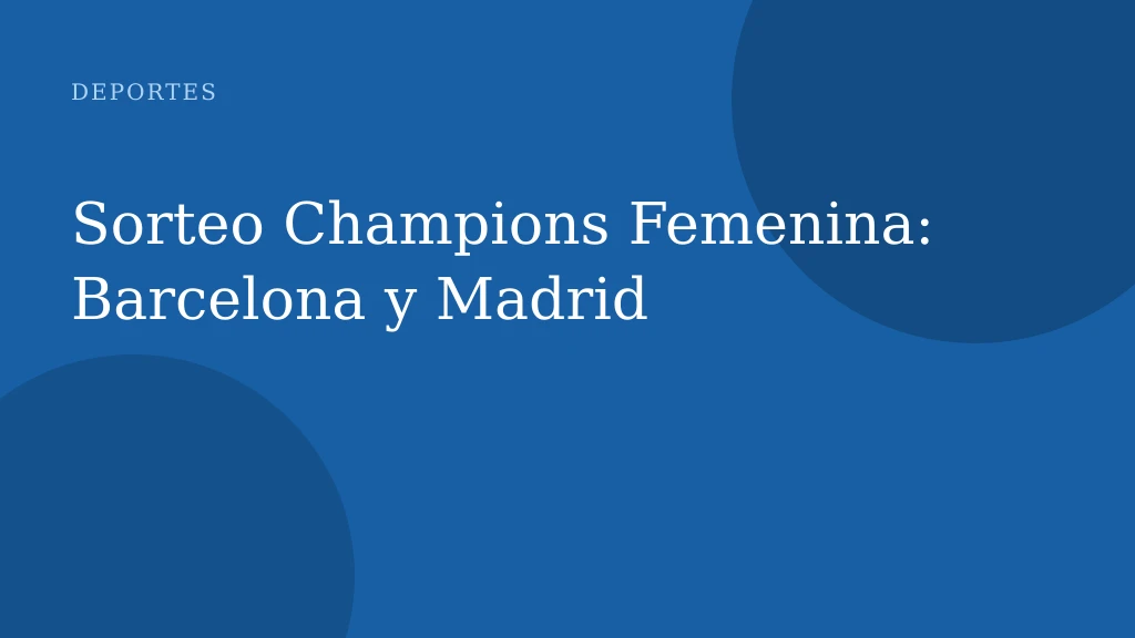 Sorteo Champions Femenina: Barcelona y Madrid