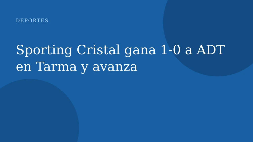 Sporting Cristal gana 1‑0 a ADT en Tarma y avanza
