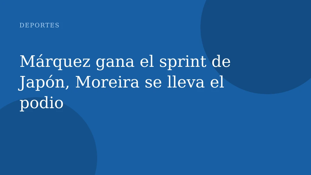 Márquez gana el sprint de Japón, Moreira se lleva el podio