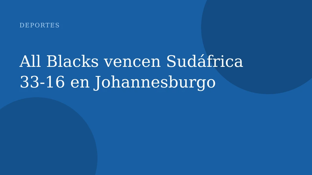 All Blacks vencen Sudáfrica 33‑16 en Johannesburgo