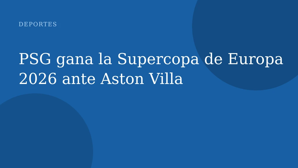 PSG gana la Supercopa de Europa 2026 ante Aston Villa
