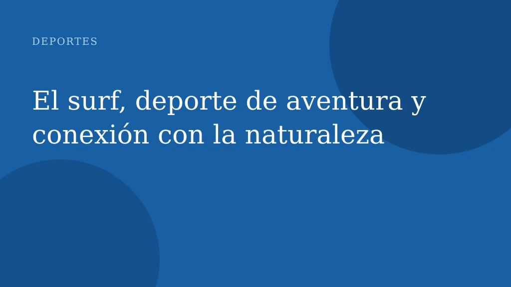 El surf, deporte de aventura y conexión con la naturaleza