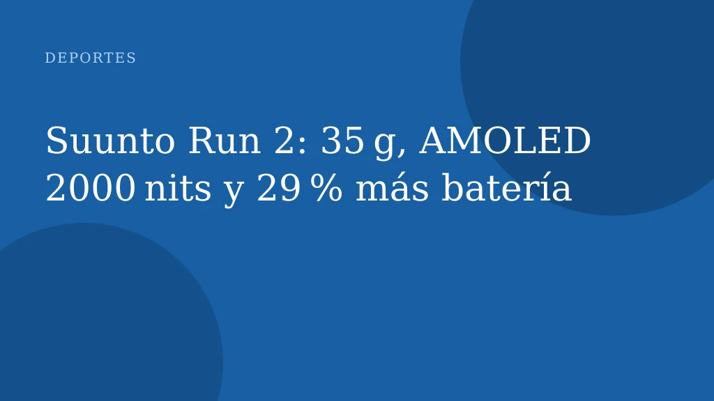Suunto Run 2: 35 g, AMOLED 2000 nits y 29 % más batería