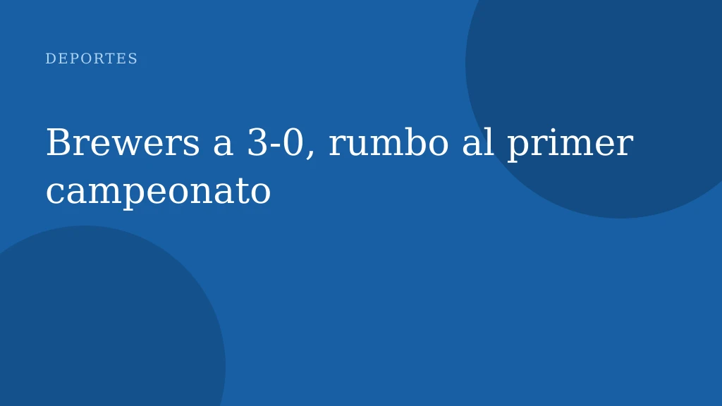 Brewers a 3-0, rumbo al primer campeonato