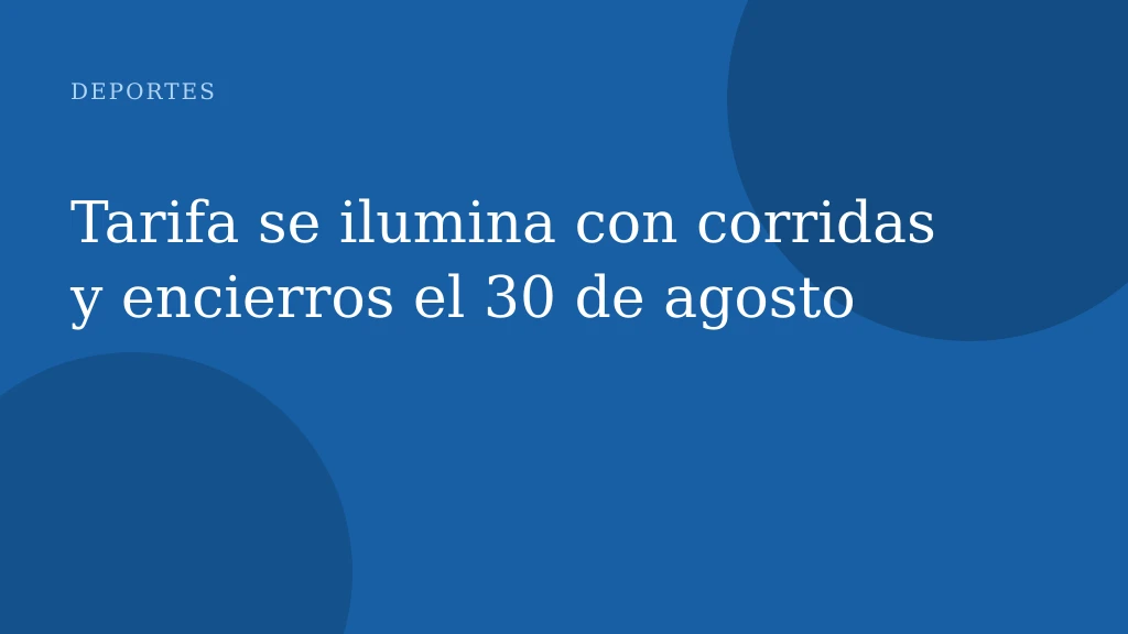Tarifa se ilumina con corridas y encierros el 30 de agosto