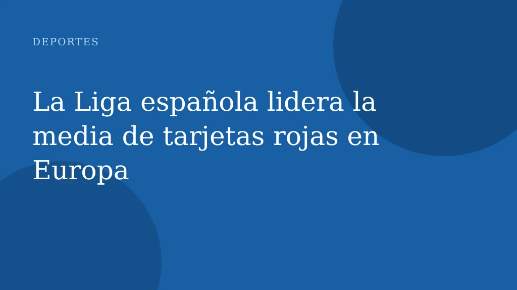 La Liga española lidera la media de tarjetas rojas en Europa