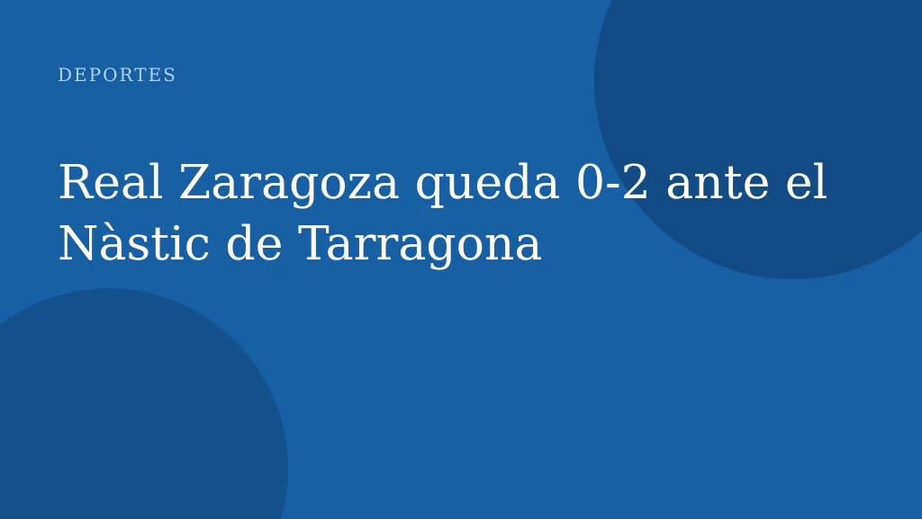 Real Zaragoza queda 0‑2 ante el Nàstic de Tarragona